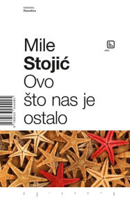 Title: Ovo što nas je ostalo, Author: Mile; Stojić