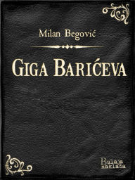 Title: Giga Barićeva, Author: Milan Begović