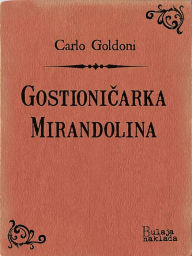 Title: Gostioničarka Mirandolina, Author: Carlo Goldoni