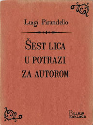 Title: Šest lica u potrazi za autorom, Author: Luigi Pirandello