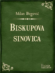 Title: Biskupova sinovica: Vesela igra u jednom činu, Author: Milan Begović
