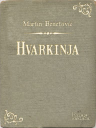 Title: Hvarkinja: Komedija od Bogdana, Author: Martin Benetović