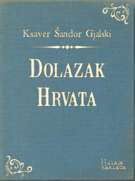 Title: Dolazak Hrvata, Author: Ksaver