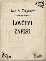 Title: Lovčevi zapisi, Author: Ivan Sergejevič Turgenjev