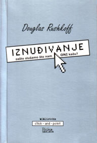 Title: Iznudivanje: zasto slusamo sto nam ONI kazu?, Author: Douglas Rushkoff