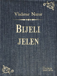 Title: Bijeli jelen, Author: Vladimir Nazor