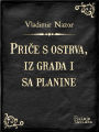 Price s ostrva, iz grada i sa planine