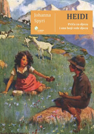 Title: Heidi: Prica za djecu i one koji vole djecu, Author: Johanna Spyri