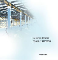 Title: Lovci u snijegu, Author: Delimir Resicki