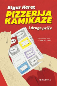 Title: Pizzerija Kamikaze i druge price, Author: Etgar Keret
