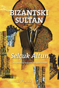 Title: Bizantski sultan, Author: Selçuk Altun