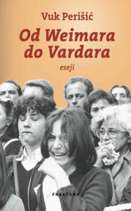 Title: Od Weimara do Vardara, Author: Vuk Perisic