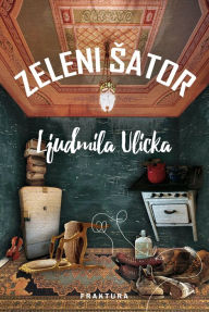 Title: Zeleni sator, Author: Ljudmila Ulicka