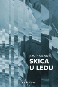 Title: Skica u ledu, Author: Josip Mlakic