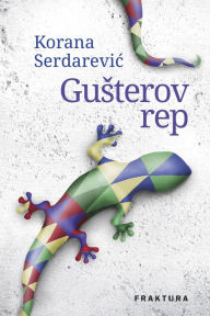 Title: Gusterov rep, Author: Korana Serdarevic