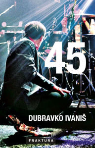 Title: 45, Author: Dubravko Ivanis