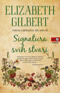 Title: Signatura svih stvari, Author: Elizabeth Gilbert