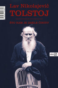Title: sto nam je dakle ciniti?, Author: Lav Nikolajevic Tolstoj