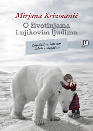 Title: O zivotinjama i njihovim ljudima, Author: Mirjana Krizmanic
