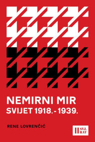 Title: Nemirni mir - svijet 1918.-1939., Author: Lovrenčić