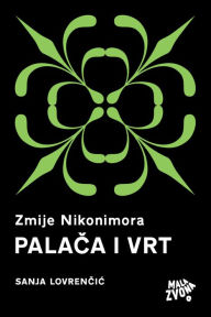 Title: Zmije Nikonimora, 1. dio - Palača i Vrt, Author: Lovrenčić