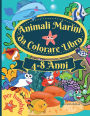 Animali marini da colorare libro per bambini 4-8 anni: Incredibile libro da colorare per bambini dai 4 agli 8 anni, per colorare gli animali dell'oceano, le creature del mare