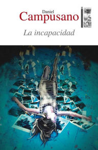Title: La incapacidad, Author: Daniel Campusano