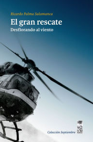 Title: El gran rescate: Desflorando al viento (3a. Edición), Author: Ricardo Palma Salamanca