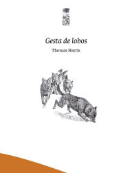 Title: Gesta de lobos, Author: Thomas Harris