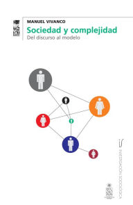 Title: Sociedad y complejidad. Del discurso al modelo, Author: Manuel Antonio Vivanco Arancibia