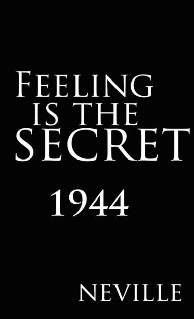 Feeling Is The Secret 1944 By Neville Hardcover Barnes Noble