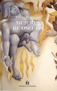 Title: Mujeres de oscuro, Author: Efraín Barquero
