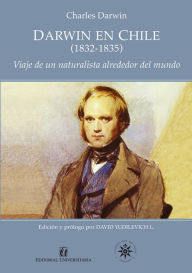 Title: Darwin en Chile (1832-1835): Viaje de un naturalista alrededor del mundo, Author: Charles Darwin