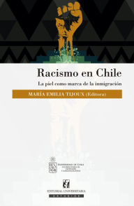 Title: Racismo en Chile: La piel como marca de la inmigración, Author: María Emilia Tijoux Merino