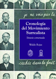 Title: Cronología del movimiento surrealista: Síntesis comentada, Author: Waldo Rojas