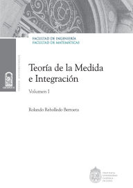 Title: Teorï¿½a de la medida e integraciï¿½n, Author: Rolando Rebolledo B