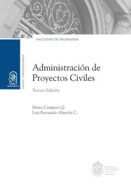 Title: Administración de Proyectos Civiles: Tercera edición, Author: Mario Campero Q.