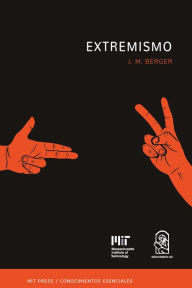 Title: Extremismo: La serie de conocimientos esenciales de MIT Press, Author: J.M. Berger