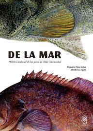 Title: De la mar: Historia natural de los peces de Chile continental, Author: Alejandro Pérez Matus