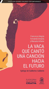 Title: La vaca que cantó una canción hacia el futuro, Author: Francisca Alegría
