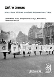 Title: Entre Líneas: Relecturas de la historia a través de las arquitectas en Chile, Author: Manola Ogalde