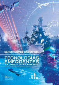 Title: Tecnologías emergentes y su impacto en la guerra naval, Author: Sergio Javier Gómez Weber