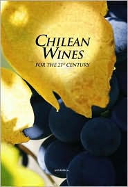 Chilean Wines for the 21st Century (Vinos Chilenos Para El Siglo XXI