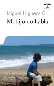 Title: Mi hijo no habla, Author: Miguel Higuera