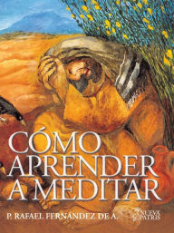 Title: Cómo aprender a Meditar, Author: Rafael Fernández