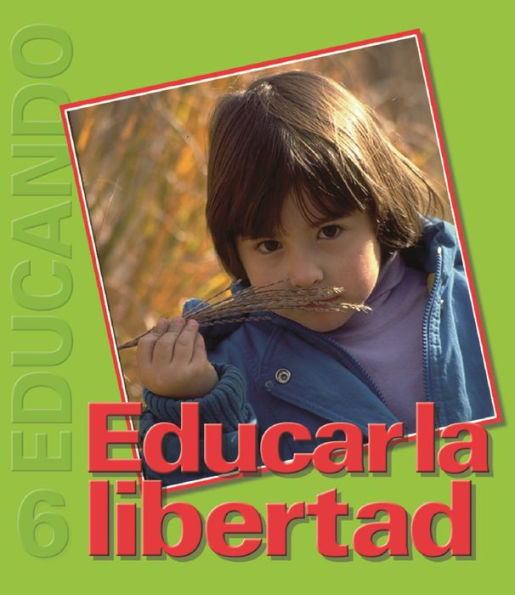 Educar la libertad: Colección Educando N° 6