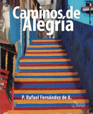 Title: Caminos de Alegría, Author: Rafael Fernández de Andraca