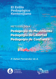 Title: Metodología: Pedagogía de Movimiento, Pedagogía de Libertad, Pedagogía de Confianza: El estilo pedagógico Kentenijiano, Author: Rafael Fernández de Andraca