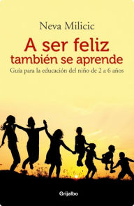 Title: A ser feliz tambien se aprende, Author: Neva Milicic