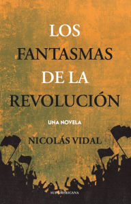 Title: Los fantasmas de la revolución, Author: Nicolás Vidal